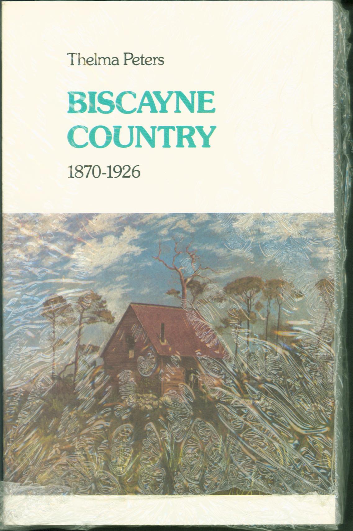 BISCAYNE COUNTRY: 1870-1926.